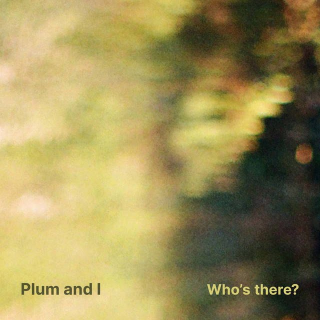 Who's There – Plum and I